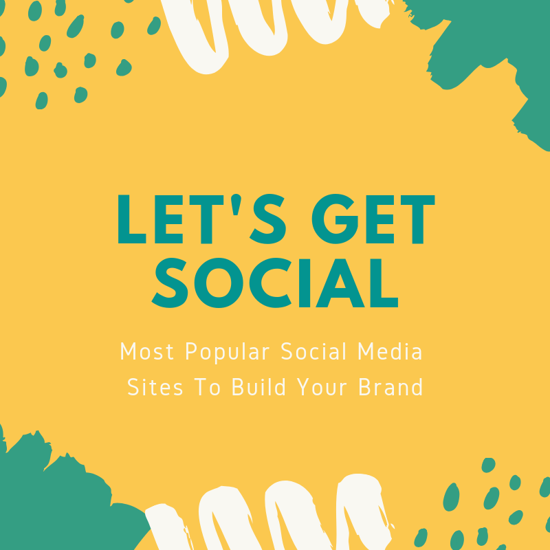 build-your-brand-on-social-media most popular social media sites to build your brand