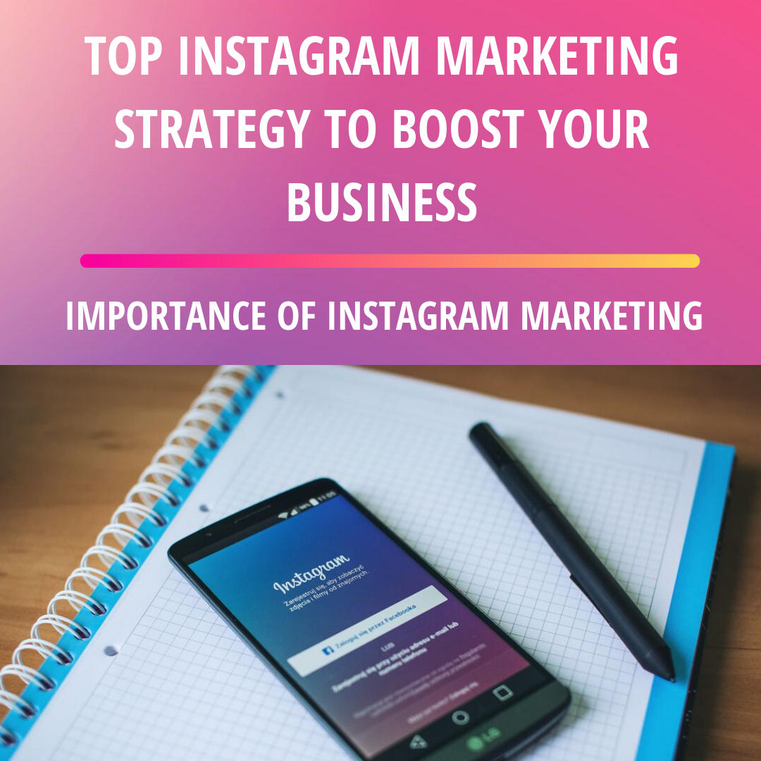Top Instagram Marketing Strategy to Boost Your Business Instagram Marketing Strategy