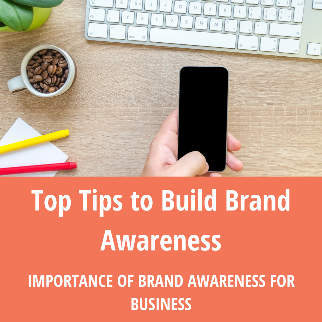 Top Tips to Build Brand Awareness Top Tips to Build Brand Awareness