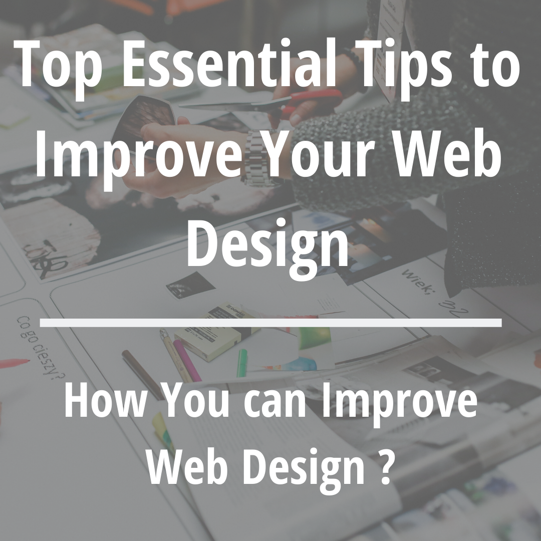 Top Essential Tips to Improve Your Web Design Top Essential Tips to Improve Your Web Design