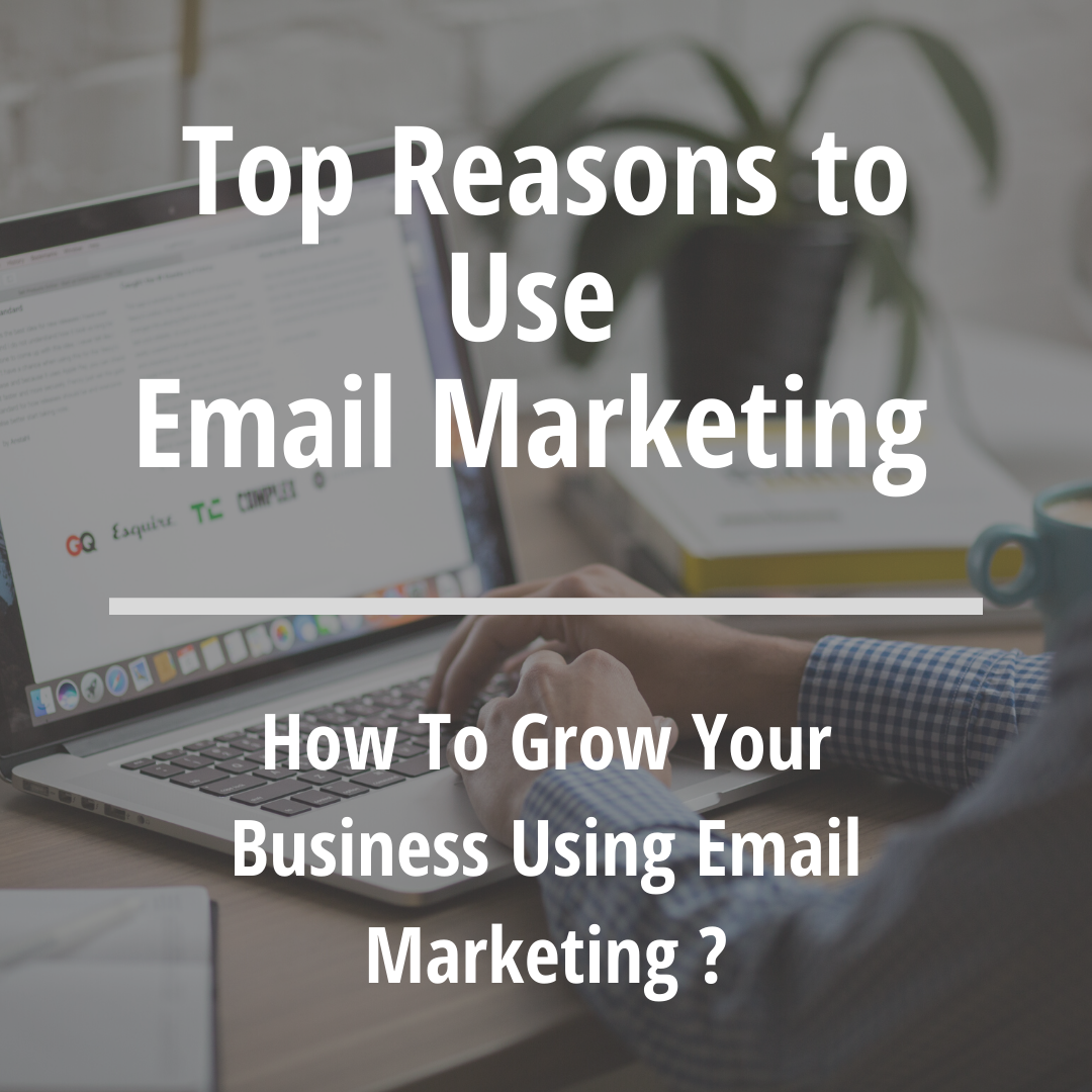 Top Reasons to Use Email Marketing Top Reasons to Use Email Marketing