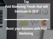 Top Paid Marketing Trends that will Dominate in 2020