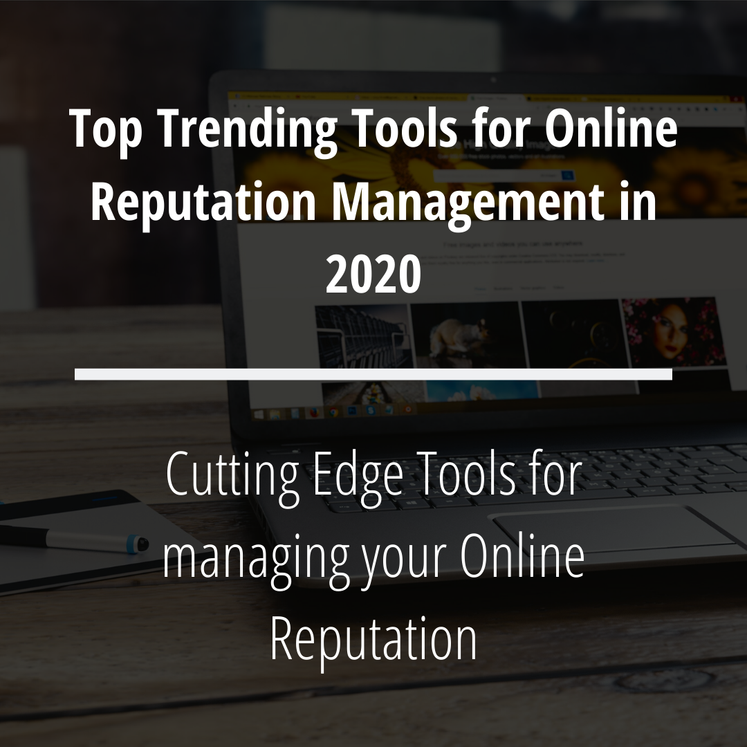 Top Trending Tools for Online Reputation Management in 2020 Top Trending Tools for Online Reputation Management in 2020