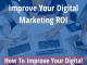 Tips to Measure & Improve Your Digital Marketing ROI